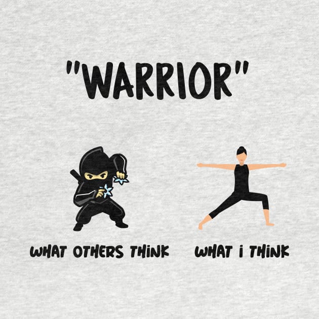 Are You Thinking What I'm Thinking? Warrior Yoga Pose by Via Clothing Co